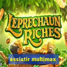 assistir multimax